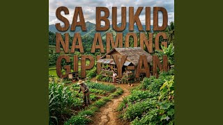 SA BUKID NA AMONG GIPUY-AN