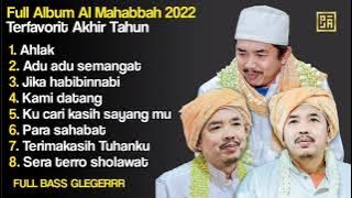 AL MAHABBAH FULL ALBUM 2022 AKHIR TAHUN TERFAVORIT 🔥