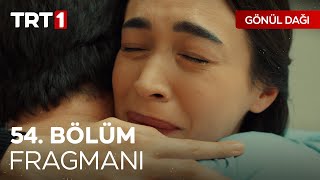 Gönül Dağı 54. Bölüm Fragmanı