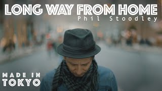 Phil Stoodley - Long Way From Home Tokyo Official Video New Acoustic Pop Songs September 2019