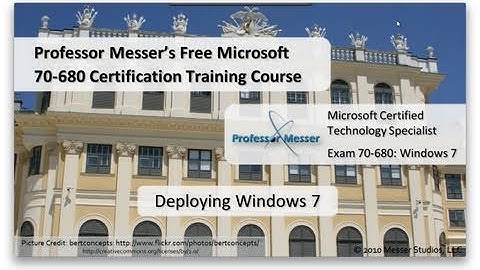 Deploying Windows 7 Overview - Microsoft 70-680: 2.1