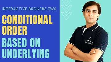 TWS Conditional Order : Interactive Brokers Conditional Order Based on Underlying
