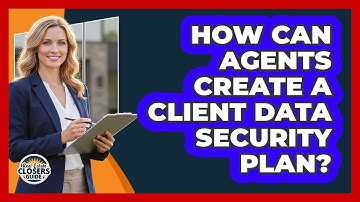 How Can Agents Create a Client Data Security Plan?