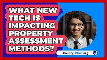 What New Tech Is Impacting Property Assessment Methods? - CountyOffice.org