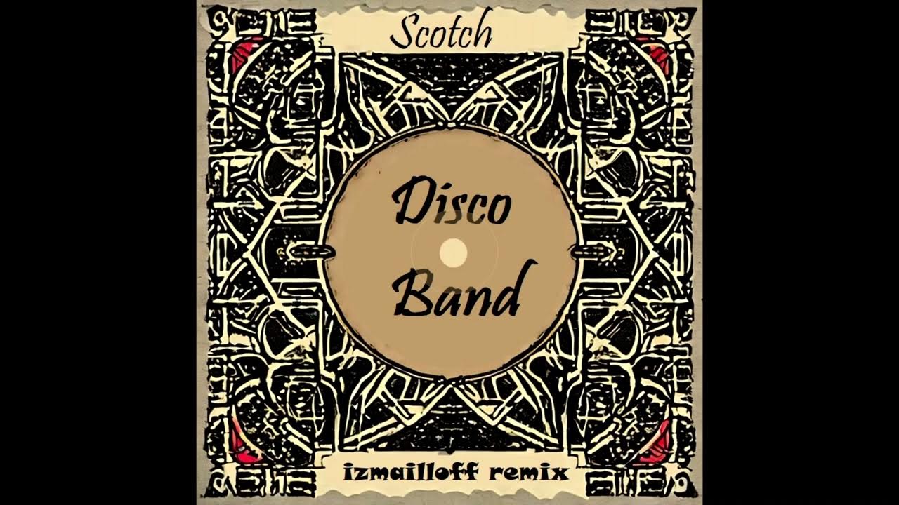 Disco band remix. Disco band remix. Scotch disco band обложка. [ scotch ] - disco band. Disco band скотч.