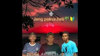 🎚Jang Paksa Hati 💔 NK ⁸4 _x_ NK Nel ft Alnax.Nb _-_|| cpta : Hamsol B12T
