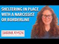 Sheltering in Place with a Narcissist or Borderline