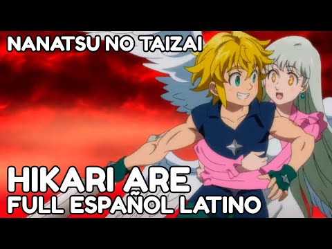 HIKARI ARE - Nanatsu no Taizai OP 8 【Full Español Latino】