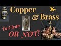 ANTIQUE QUEST Antique Copper & Brass Should you clean it !, or NOT ! & more