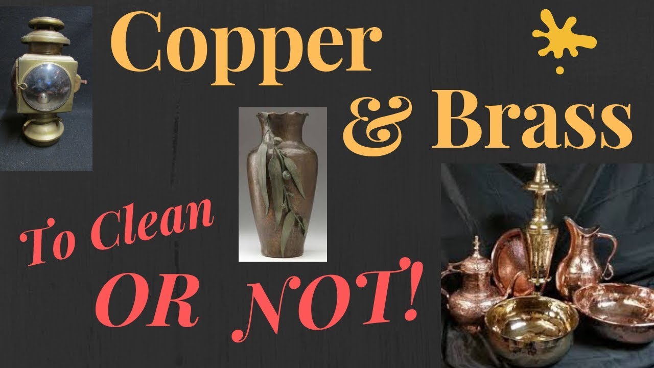 ANTIQUE QUEST Antique Copper & Brass Should you clean it !, or NOT