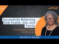 Ep74   Successfully Balancing Side Hustle, Job, and Family  Time Management Hacks for Productivity