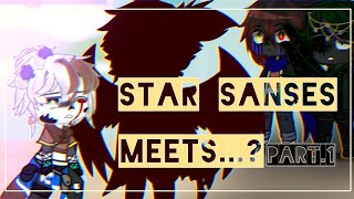 STAR SANSES MEETS....? Part.1(My au?) {??/??}
