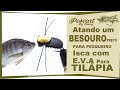 Atando um BESOURO PRETO - ISCA pra TILÁPIA em  PESQUEIRO com EVA -Pescart fly fishing  -fly tying