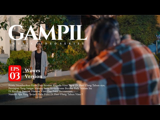 Wawes -  Gampil ( Official Music Video Series ) Eps 3 class=