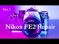 Nikon FE2 Repair - Part 3