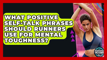 What Positive Self-talk Phrases Should Runners Use For Mental Toughness? - Running Beyond Limits