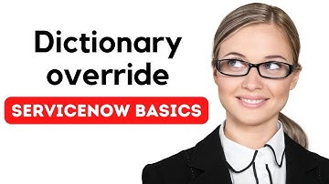 ServiceNow Dictionary Override | ServiceNow Basic training Tutorials