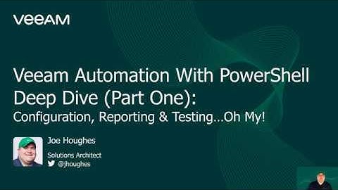 VeeamON 2020 - Veeam Automation with PowerShell Deep Dive (Part 1)