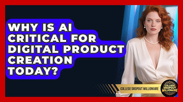 Why Is AI Critical For Digital Product Creation Today? - College Dropout Millionaire
