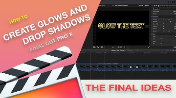 How to Add Glows and Drop Shadows in Final Cut Pro X | Final Cut Pro Tutorial | The Final Ideas