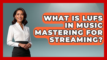 What Is LUFS In Music Mastering For Streaming? - Music Producer Mastery