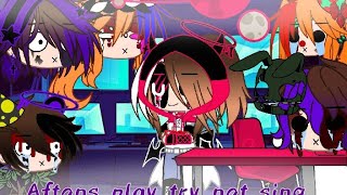 Aftons play try not sing/FNAF/