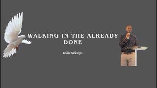 WALKING IN THE ALREADY DONE || WEDNESDAY BIBLE STUDY|| 15 MAY 2024  || Collin Ssekanyo