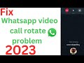 How to fix Whatsapp auto rotate problem 2023  | whatsapp video rotate promblem kasia fix kara