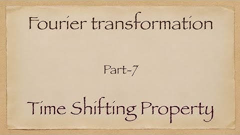 Part-7 CSIR-NET Earth Science Geophysical Signal Processing(Time Shifting of Fourier Transformation)