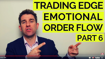 Your Trading Edge, Emotional Order Flow - Part 6 👊