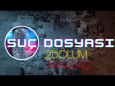 Suç Dosyası 2.Bölüm “ARKADAŞ”…Polis | Polisiye | SUÇ | Dosyası | Cinayet | GİZEM | Soruşturma