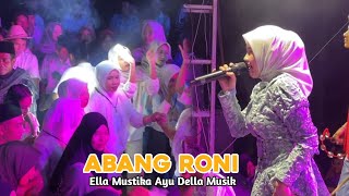 ABANG RONI - ELLA MUSTIKA AYU FT DELLA MUSIK LIVE ORKES 