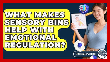 What Makes Sensory Bins Help With Emotional Regulation? - Brain Development Hub