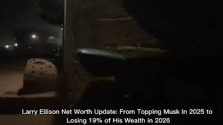 Larry Ellison NetWorth Update: From Topping Musk in 2025 to Losing 19% of His Wealth in 2026 @CNN 