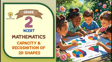 Grade- 2 MATHS - NCERT UNIT - Capacity & Recognition of 2D Shapes