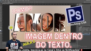Como usar o PhotoShop CS6 (AULA 2) Imagem Dentro do Texto e Salvar | TUTORIAL Passo a passo.