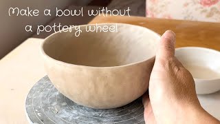You can make a ceramic bowl without a pottery wheel - with the pinch technique - try it out
