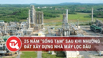 Quảng Ngãi: 25 năm "sống tạm" sau khi nhường đất xây dựng nhà máy lọc dầu Dung Quất