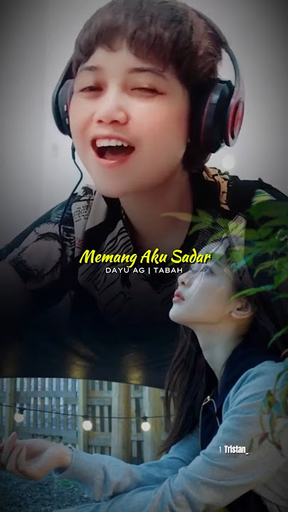 DAYU AG - Tabah | aku ga menjauh, tapi kamu yg mendorongku 😔 #dayuag #tristanarya