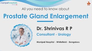 Prostate Gland Enlargement | Dr. Shrinivas R. P. | Manipal Hospital Whitefield