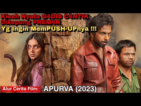 Kisah Nyata G4DIS Cantik DIKEJ4R PREM4N N4FF-SU4N || Alur Cerita Film Apurva (2023)
