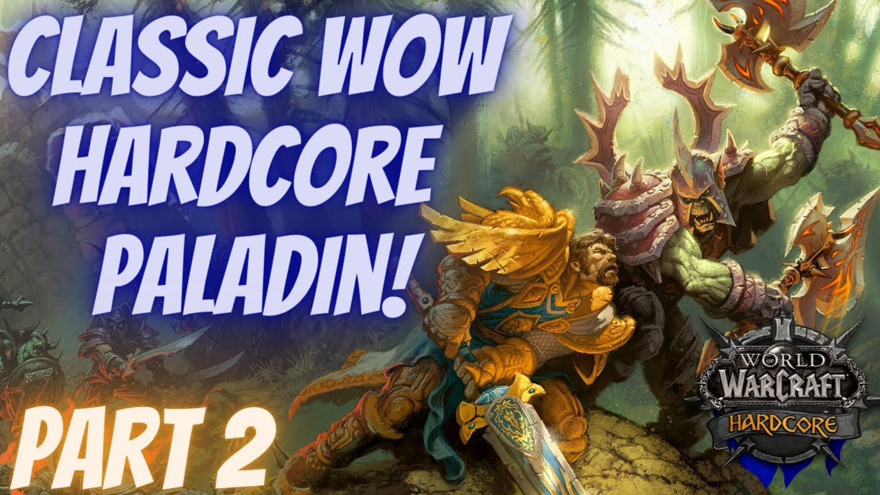 World Of Warcraft Classic Hardcore Human Paladin Leveling Gameplay Part World Of Warcraft Classic Hardcore Human Paladin Leveling Gameplay Part