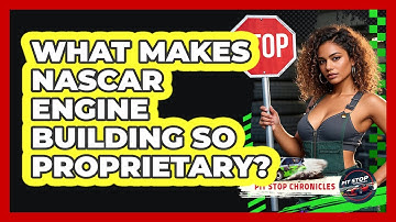 What Makes NASCAR Engine Building So Proprietary? - Pit Stop Chronicles