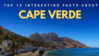 Cape Verde: 10 Fascinating Facts About Africa’s Least Known Country