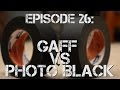 Ep 26: Gaff Tape vs Photo Black