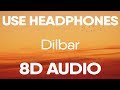 Dilbar (8D AUDIO) Neha Kakkar, Dhvani Bhanusali, Ikka