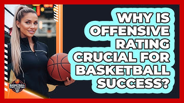 Why Is Offensive Rating Crucial For Basketball Success? - Basketball Stats Central