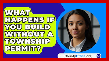 What Happens If You Build Without A Township Permit? - CountyOffice.org
