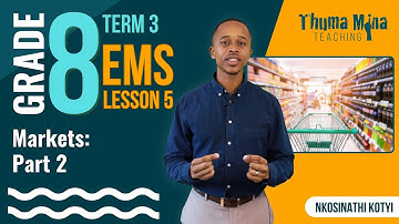 Gr8 EMS (Economics & Entrepreneurship) | Term 3 Lesson 5 | Markets: Part 2
