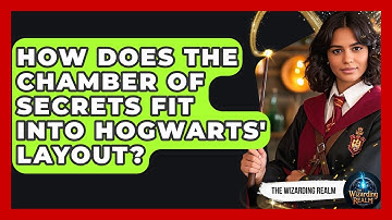 How Does The Chamber Of Secrets Fit Into Hogwarts